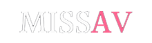 MissAV - 免費高清AV在線看 - MissAV官网
